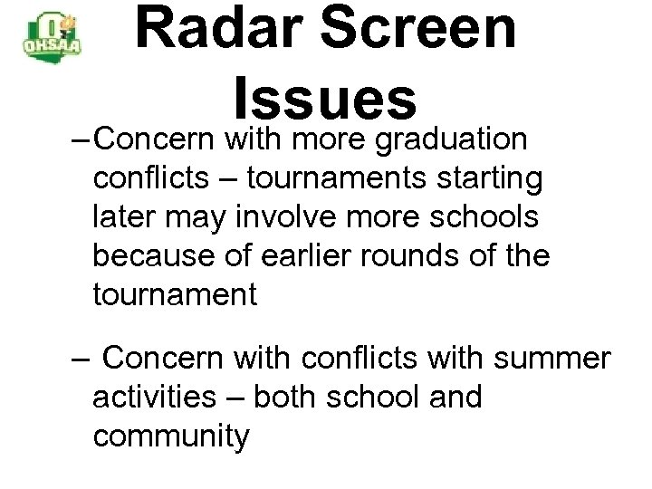 Radar Screen Issues – Concern with more graduation conflicts – tournaments starting later may