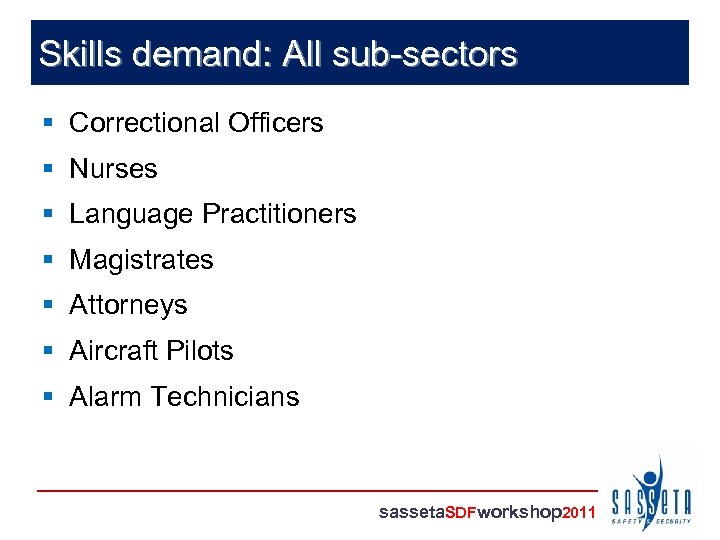 Skills demand: All sub-sectors § Correctional Officers § Nurses § Language Practitioners § Magistrates