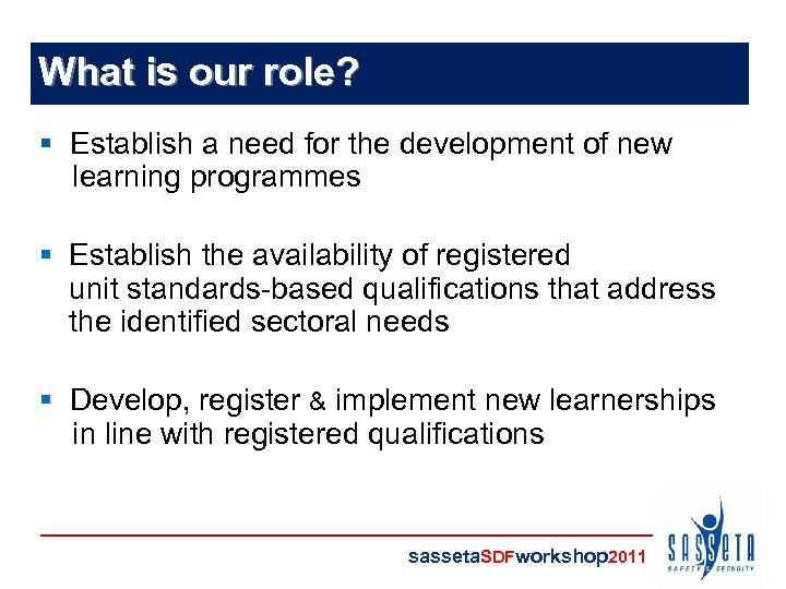 What is our role? § Establish a need for the development of new learning