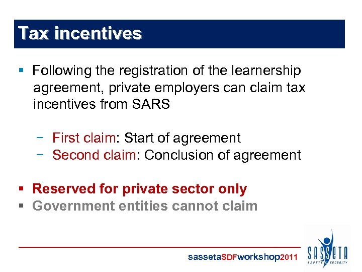 Tax incentives § Following the registration of the learnership agreement, private employers can claim