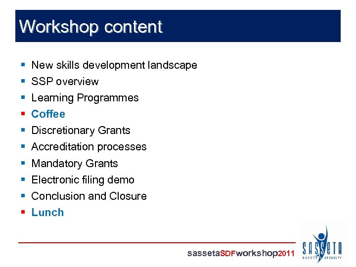 Workshop content § § § § § New skills development landscape SSP overview Learning