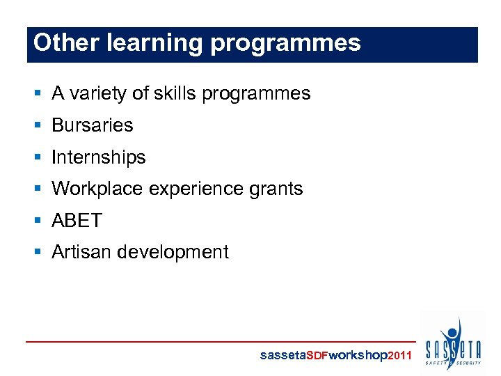 Other learning programmes § A variety of skills programmes § Bursaries § Internships §