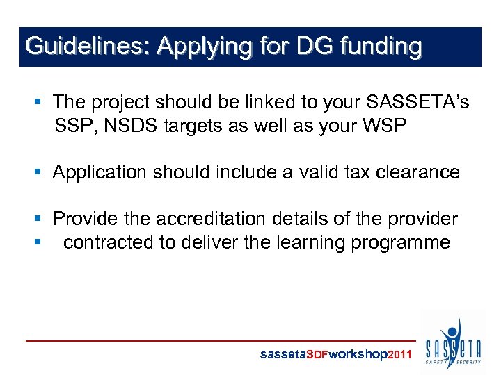 Guidelines: Applying for DG funding § The project should be linked to your SASSETA’s