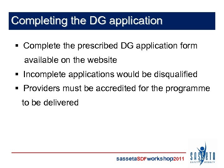 Completing the DG application § Complete the prescribed DG application form available on the