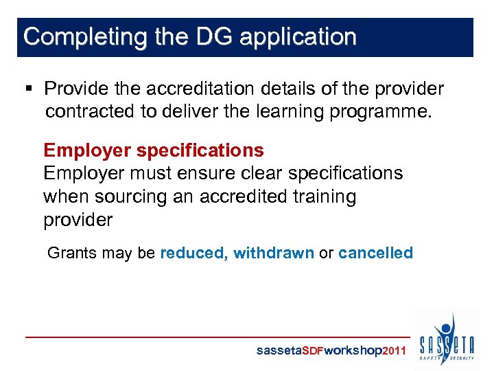 Completing the DG application § Provide the accreditation details of the provider contracted to