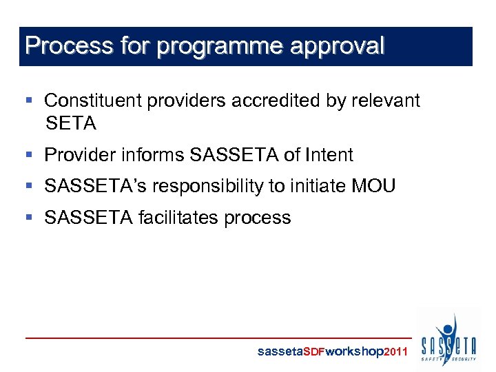 Process for programme approval § Constituent providers accredited by relevant SETA § Provider informs