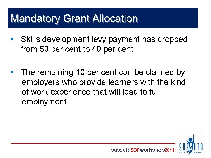 Mandatory Grant Allocation § Skills development levy payment has dropped from 50 per cent