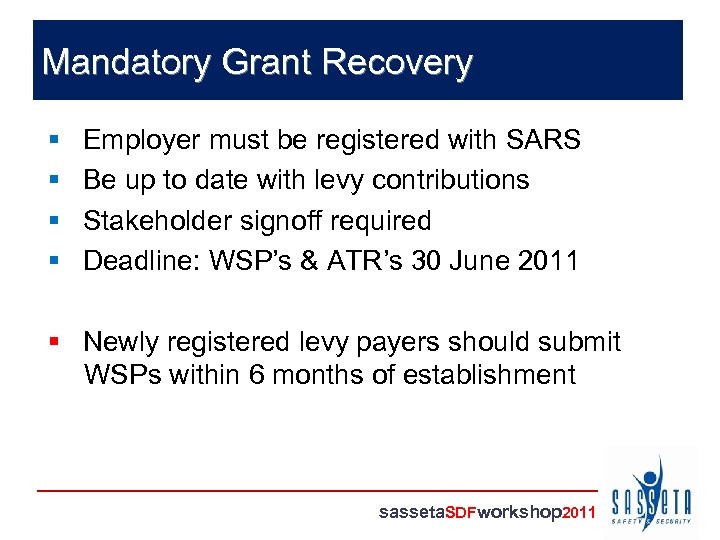 Mandatory Grant Recovery § § Employer must be registered with SARS Be up to