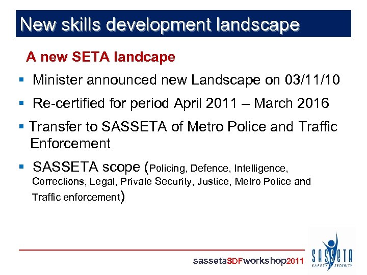 New skills development landscape A new SETA landcape § Minister announced new Landscape on