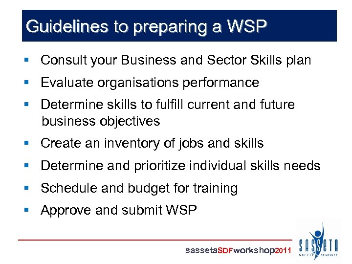 Guidelines to preparing a WSP § Consult your Business and Sector Skills plan §