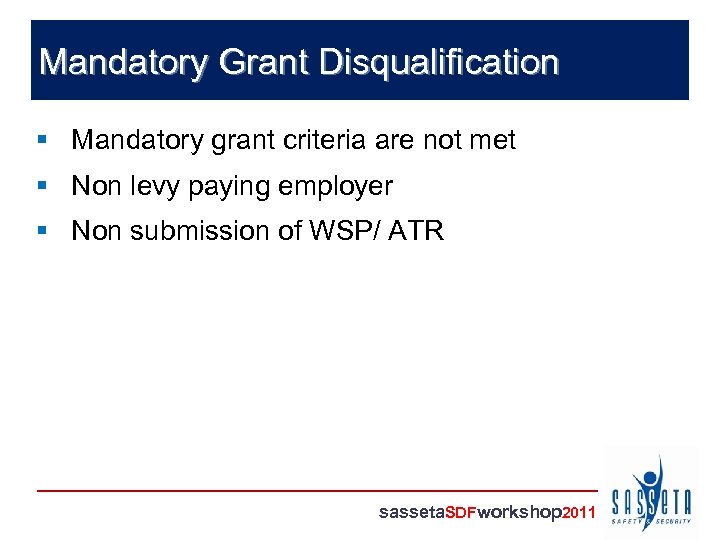 Mandatory Grant Disqualification § Mandatory grant criteria are not met § Non levy paying