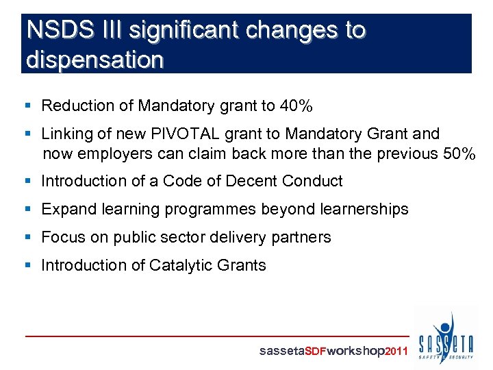 NSDS III significant changes to dispensation § Reduction of Mandatory grant to 40% §