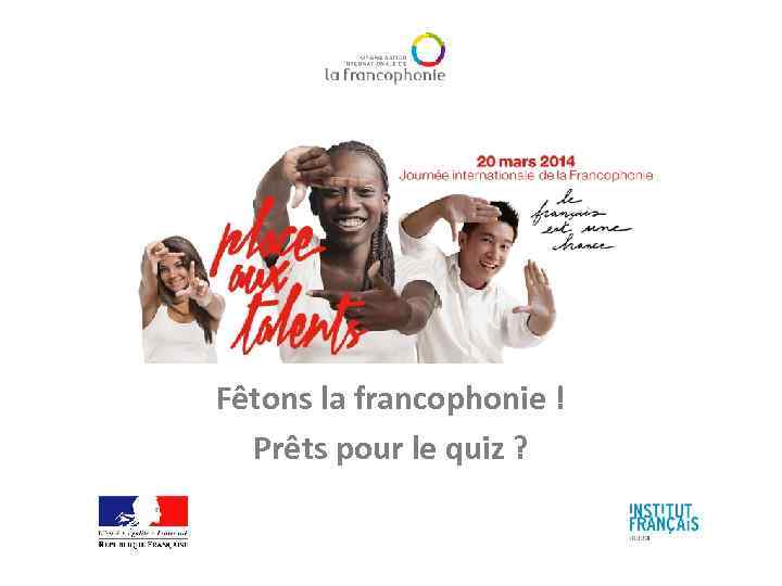 Fêtons la francophonie ! Prêts pour le quiz ? 