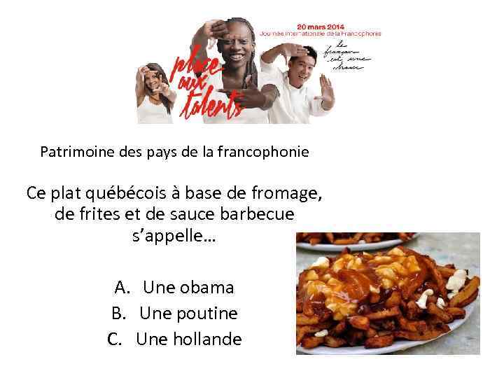 Patrimoine des pays de la francophonie Ce plat québécois à base de fromage, de