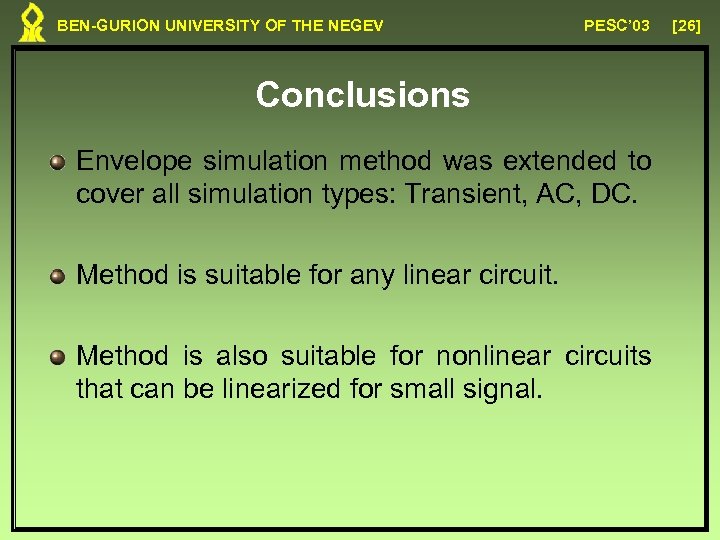 BEN-GURION UNIVERSITY OF THE NEGEV PESC’ 03 Conclusions Envelope simulation method was extended to