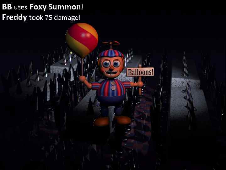 BB uses Foxy Summon! Freddy took 75 damage! 
