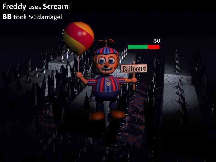 Freddy uses Scream! BB took 50 damage! -50 