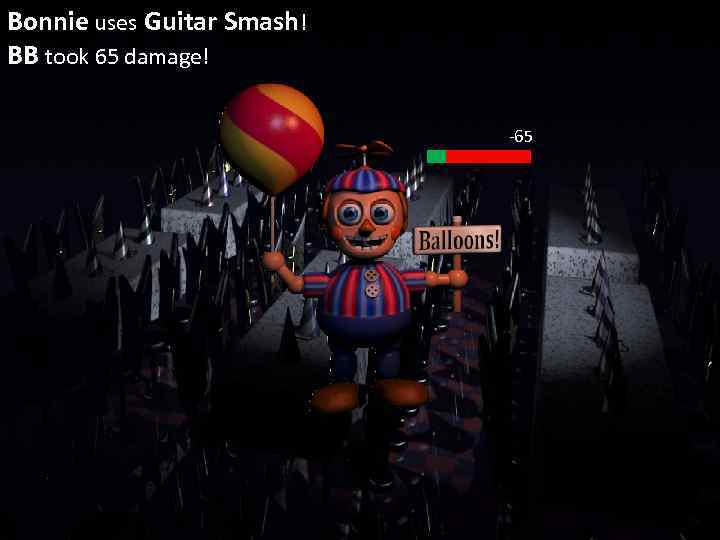 Bonnie uses Guitar Smash! BB took 65 damage! -65 