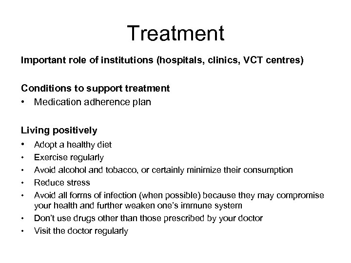 Treatment Important role of institutions (hospitals, clinics, VCT centres) Conditions to support treatment •