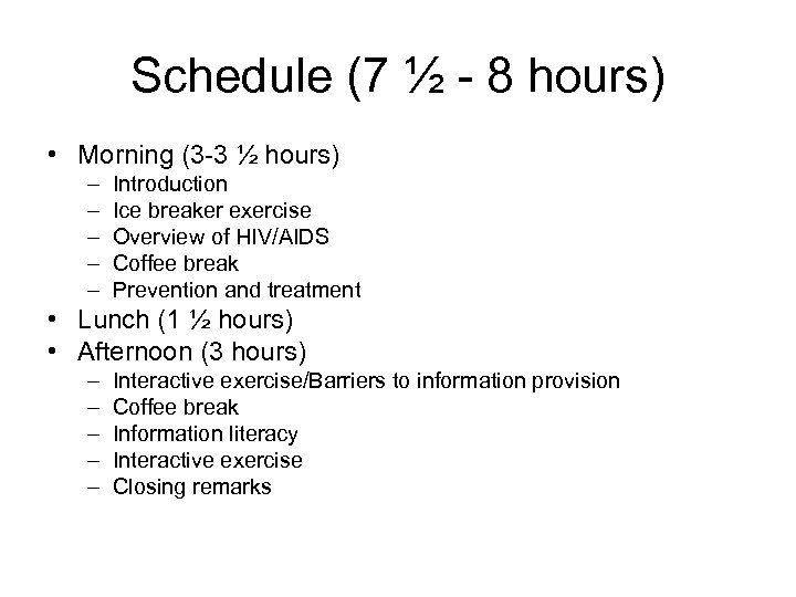 Schedule (7 ½ - 8 hours) • Morning (3 -3 ½ hours) – –