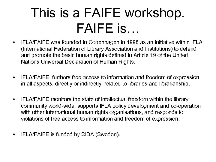 This is a FAIFE workshop. FAIFE is… • IFLA/FAIFE was founded in Copenhagen in