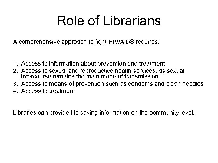 Role of Librarians A comprehensive approach to fight HIV/AIDS requires: 1. Access to information