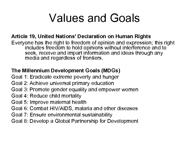 Values and Goals Article 19, United Nations' Declaration on Human Rights Everyone has the