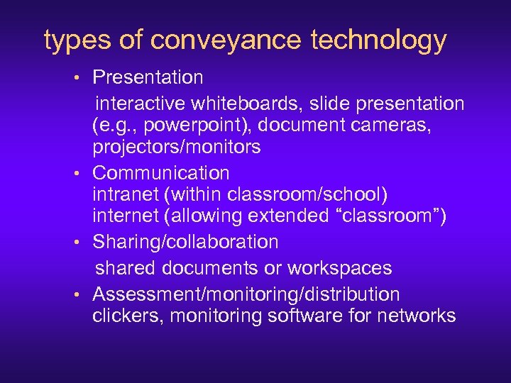 types of conveyance technology • Presentation interactive whiteboards, slide presentation (e. g. , powerpoint),