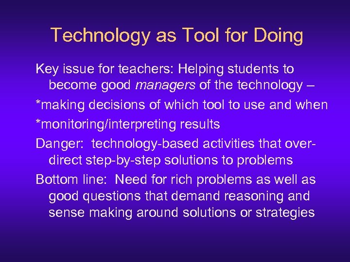Technology as Tool for Doing Key issue for teachers: Helping students to become good