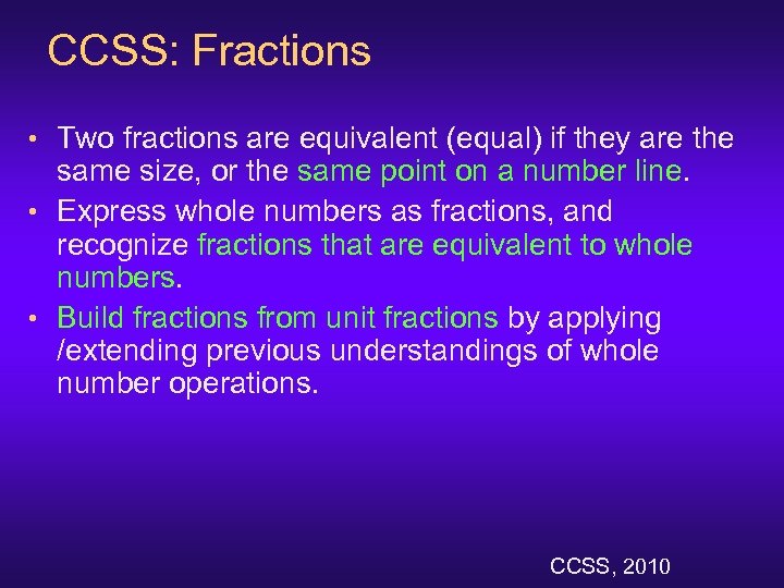 CCSS: Fractions • Two fractions are equivalent (equal) if they are the same size,