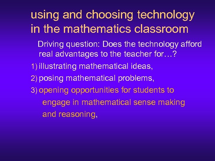 using and choosing technology in the mathematics classroom Driving question: Does the technology afford