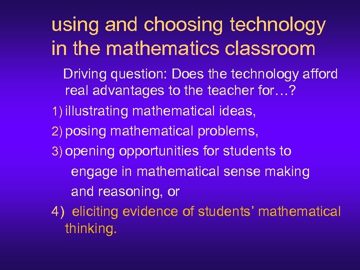using and choosing technology in the mathematics classroom Driving question: Does the technology afford