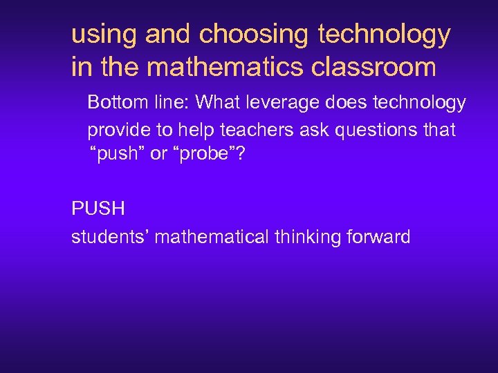 using and choosing technology in the mathematics classroom Bottom line: What leverage does technology