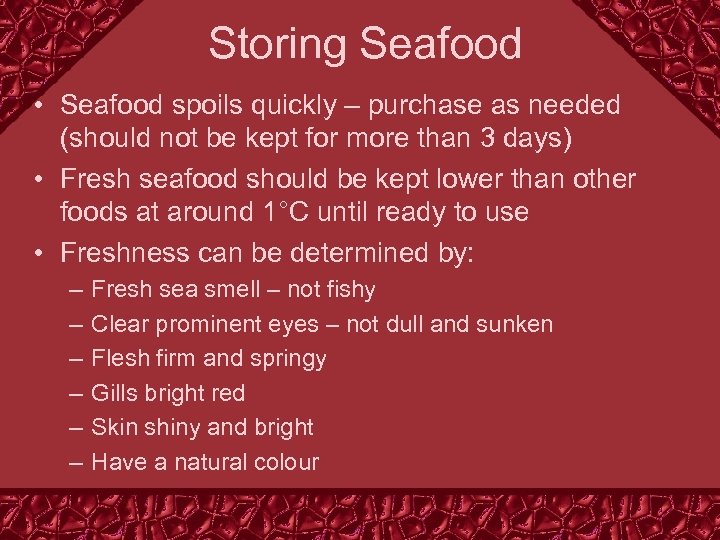 Storing Seafood • Seafood spoils quickly – purchase as needed (should not be kept