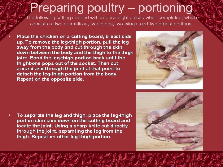 Preparing poultry – portioning The following cutting method will produce eight pieces when completed,