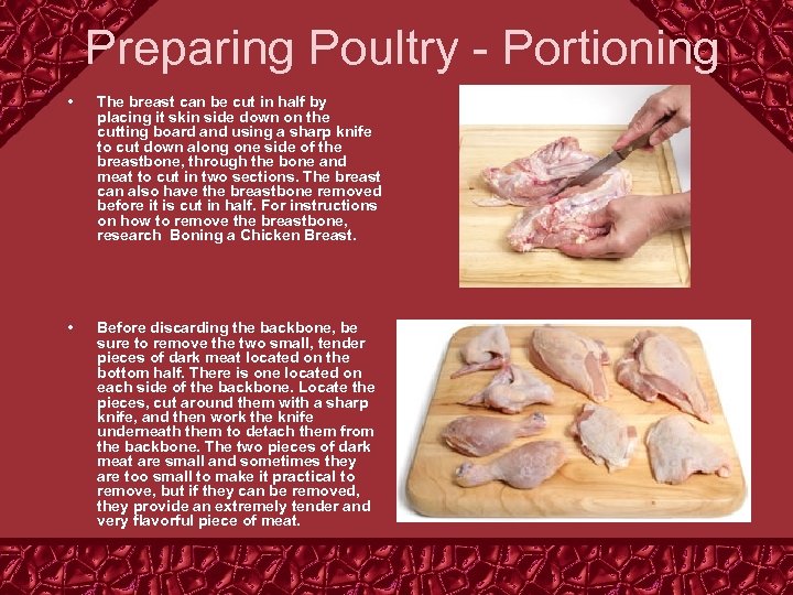 Preparing Poultry - Portioning • The breast can be cut in half by placing