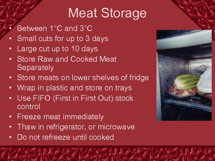 Meat Storage • • • Between 1°C and 3°C Small cuts for up to