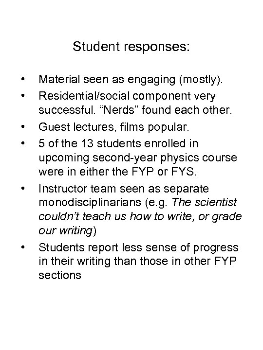 Student responses: • • • Material seen as engaging (mostly). Residential/social component very successful.