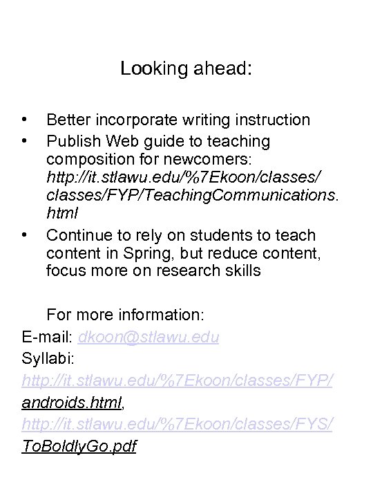 Looking ahead: • • • Better incorporate writing instruction Publish Web guide to teaching