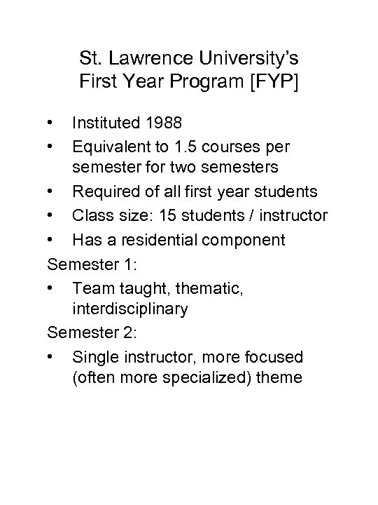 St. Lawrence University’s First Year Program [FYP] • • Instituted 1988 Equivalent to 1.