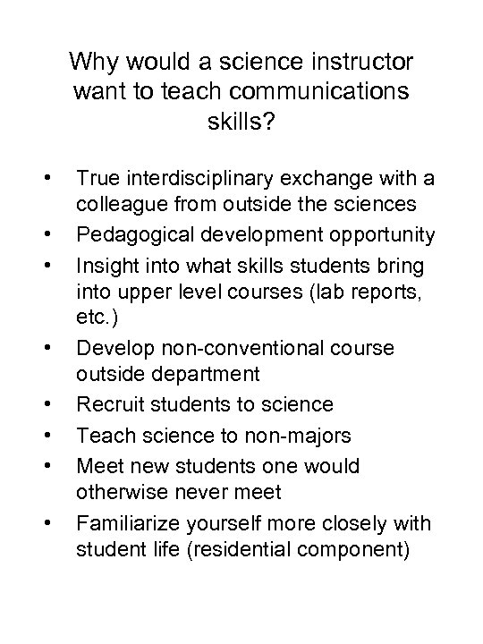 Why would a science instructor want to teach communications skills? • • True interdisciplinary