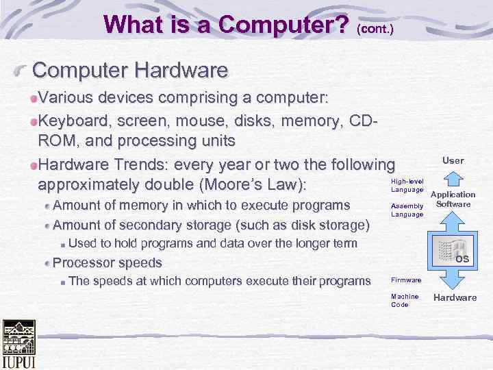 What is a Computer? (cont. ) Computer Hardware Various devices comprising a computer: Keyboard,