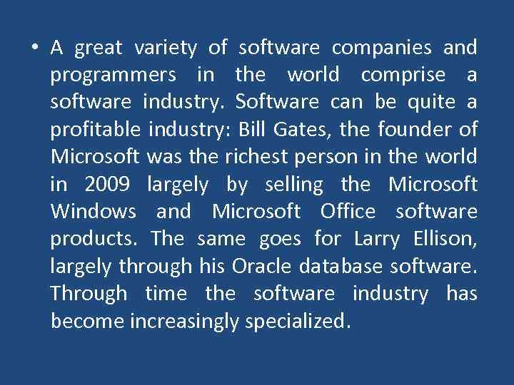  • A great variety of software companies and programmers in the world comprise