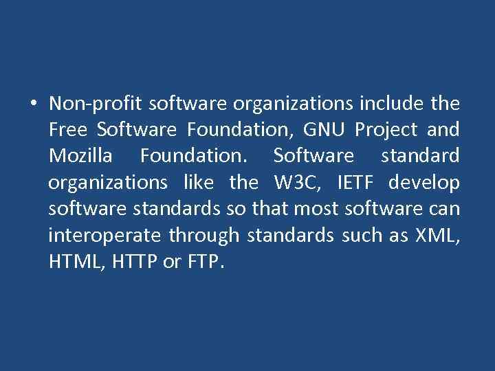  • Non-profit software organizations include the Free Software Foundation, GNU Project and Mozilla