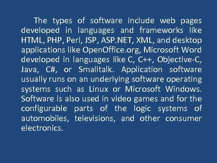  The types of software include web pages developed in languages and frameworks like