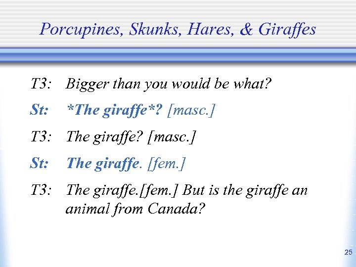 Porcupines, Skunks, Hares, & Giraffes T 3: Bigger than you would be what? St: