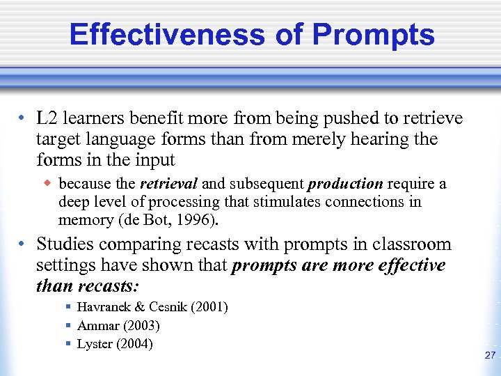 Effectiveness of Prompts • L 2 learners benefit more from being pushed to retrieve
