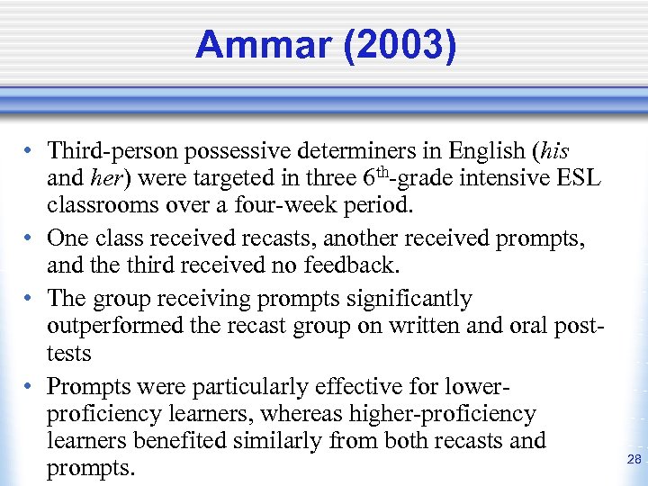 Ammar (2003) • Third-person possessive determiners in English (his and her) were targeted in