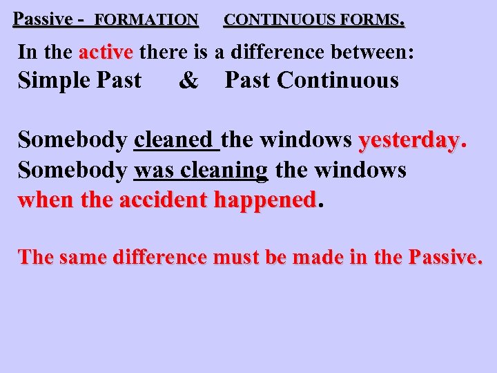 Passive - FORMATION CONTINUOUS FORMS. In the active there is a difference between: Simple