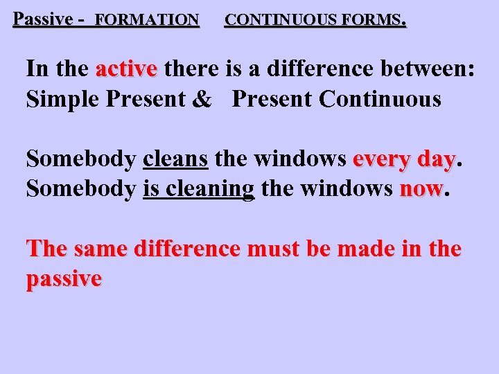 Passive - FORMATION CONTINUOUS FORMS. In the active there is a difference between: Simple